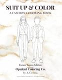 Suit Up & Color: A Fashion Coloring Book, Future Icons Edition: 72 Designs Celebrating Kids' Style