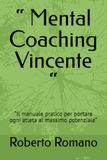 Vincente “Mental Coaching Vincente”: “Il manuale pratico per portare ogni atleta al massimo potenziale”
