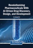 Revolutionizing Igi Global Scientific Publishing Revolutionizing Pharmaceuticals With AI-Driven Drug Discovery, Design, and Development Paperback