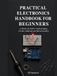 Practical Electronics Handbook for Beginners