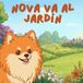 Nova Va Al Jardín: Un libro infantil de aventuras al aire libre en Español (Nova the Pomeranian Series)