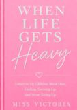 When Life Gets Heavy: Letters to My Children About Hurt, Healing, Growing Up, and Never Giving Up