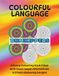 Colourful Language: A Funny Adult Colouring Book Filled with Clean Swear Alternatives & Stress-Relieving Designs