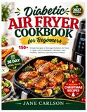 Diabetic Air Fryer Cookbook for Beginners