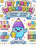 My First Learning Workbook: Counting, Letters, Shapes, and Colors