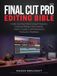 Final Cut Pro Editing Bible 2026