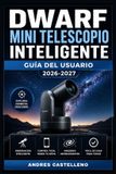 Dwarf Mini Telescopio Inteligente Guía del Usuario 2026-2027