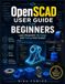 OpenSCAD Libri GmbH OpenSCAD User Guide for Beginner
