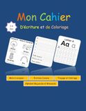 Mon Cahier d’Écriture et de Coloriage: Alphabet Majuscule et Minuscule · Mots à Recopier · Écriture Cursive · Traçage et Coloriage Pour Maternelle (3–6 ans)