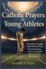 CATHOLIC Independently Published Catholic Prayers for Young Athletes Paperback