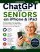 ChatGPT for Seniors on iPhone & iPad