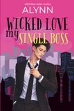 Wicked Love My Single Boss: Workplace CEO Billionaire Second Chance Secret Child Romance