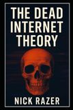 The Dead Internet Theory: The Last Humans On The Internet