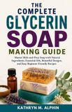The Libri GmbH The Complete Glycerin Soap Making Guide