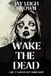 Wake The Dead Wake The Dead: Can't A Bitch Get Some Sleep