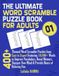 THE ULTIMATE WORD SCRAMBLE PUZZLE BOOK FOR ADULTS: 400+ Themed Word Scramble Puzzles from Easy to Expert Featuring 10,000+ Words to Improve ... Relaxing Fun | Volume 1 | Solutions Included