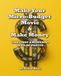 Make Your Micro-Budget Movie & Make Money: Case Study & Blueprint, 40 Films Proven