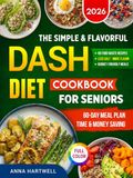 The DASH Diet Cookbook for Seniors