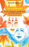 Les Impliqués Les Veilleuses: Guide initiatique chamanique de l’âme créatrice Paperback