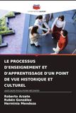 Le Editions Notre Savoir Le Processus d'Enseignement Et d'Apprentissage d'Un Point de Vue Historique Et Culturel Paperback