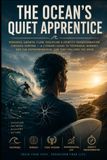 The Ocean’s Quiet Apprentice: Personal Growth, Flow, Discipline & Identity Transformation Through Surfing — A Literary Guide to Technique, Mindset, and the Entrepreneurial Life That Follows the Wave