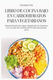 LIBRO DE COCINA BAJO EN CARBOHIDRATOS PARA VEGETARIANOS