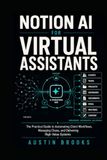 Notion AI for Virtual Assistants: The Practical Guide to Automating Client Workflows, Managing Chaos, and Delivering High-Value Systems