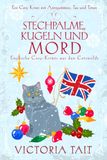 Stechpalme, Kugeln und Mord: Englische Cosy-Krimis aus den Cotswolds