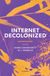 Internet Oxford University Press España S.A. of El Parque Empresarial Internet Decolonized Hardcover