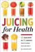 Juicing Mendocino Press Juicing for Health