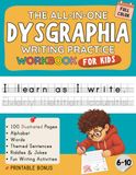 The All-in-One Dysgraphia Writing Practice Workbook for Kids Ages 6–10