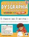 The All-in-One Dysgraphia Writing Practice Workbook for Kids Ages 6–10