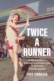 Twice Libri GmbH Twice a Runner: A Marathoner's Journey to a Finish Line of Personal Transformation