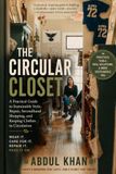 THE CIRCULAR CLOSET: How to Break Free From Fast Fashion, Repair What You Own, Swap What You Don't, and Build a Wardrobe That Lasts