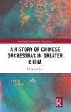 A Routledge A History of Chinese Orchestras in Greater China