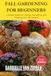 Fall Gardening for Beginners: Simple Guide to Growing, Harvesting, and Enjoying Your Fall Garden