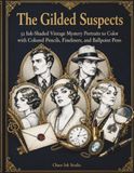 The Gilded Suspects: 52 Ink-Shaded Vintage Mystery Portraits to Color