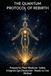THE QUANTUM PROTOCOL OF REBIRTH: Prepare for Plant Medicine • Safely Integrate Ego Dissolution • Ready-to-Use Method