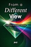 From A Different View: Poems from the Middle of Becoming