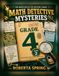 Math Detective Mysteries: Grade 4
