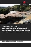 Threats Our Knowledge Publishing Threats to the conservation of natural resources in Burkina Faso