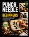 PUNCH NEEDLE FOR BEGINNERS: 40 Modern Patterns from Pillows to Wall Art - Tool Selection, Fabric Backing, Finishing Techniques & Preventing Loops from Pulling