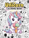 My Magical Unicorn Coloring Book: 30 Cute Unicorns for Kids