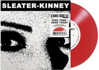 Universal Music Sleater-Kinney - This Time / Here Today