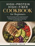 High-Protein High-Fiber Cookbook for Beginners