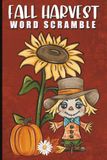 Fall Harvest Word Scramble: 60 Fall-Themed Word Scramble Puzzles for Adults, Seniors, and Puzzle Lovers