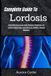 Complete Libri GmbH Complete Guide To Lordosis: Targeted Exercises And Posture Strategies To Reduce Back Pain And Restore Healthy Spinal Balance