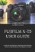 Fujifilm Fujifilm X-T5 User Guide