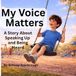My Voice Matters: A Story About Speaking Up and Being Heard