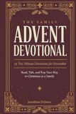 The Family Advent Devotional: 25 Ten-Minute Devotions for December: Read, Talk, and Pray Your Way to Christmas as a Family